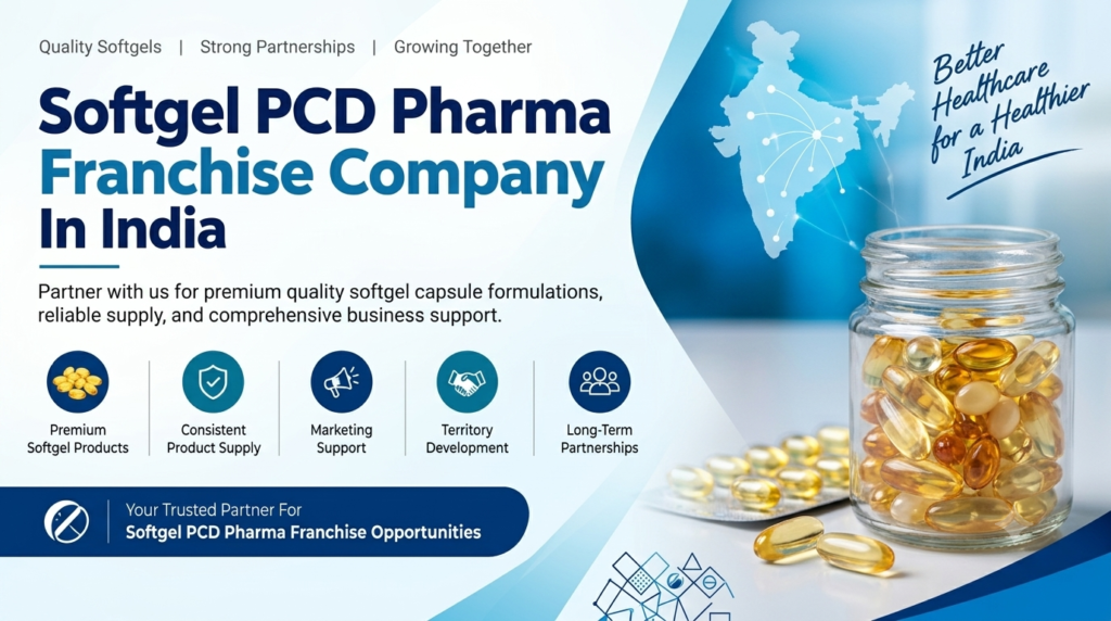 Softgel PCD Pharma Franchise Company In India